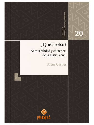 ¿QUÉ PROBAR? Admisibilidad y eficiencia de la justicia civil