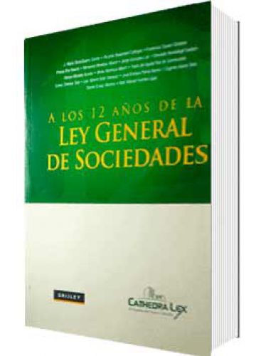 A LOS 12 AÑOS DE LA LEY GENERAL DE SOCIEDADES A LOS 12 AÑOS DE LA LEY GENERAL DE SOCIEDADES