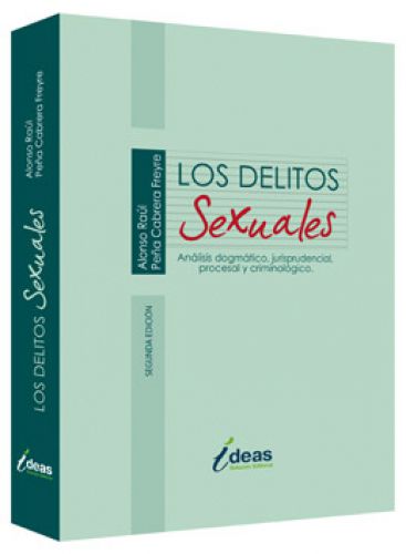 LOS DELITOS SEXUALES,ANALISIS DOGMATICO, JURISPRUDENCIAL, PROCESAL Y CRIMINOLOGICO LOS DELITOS SEXUALES,ANALISIS DOGMATICO, JURISPRUDENCIAL, PROCESAL Y CRIMINOLOGICO
