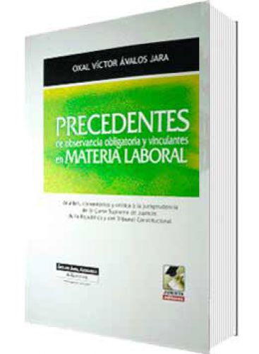PRECEDENTES DE OBSERVANCIA OBLIGATORIA Y VINCULANTES EN MATERIA LABORAL