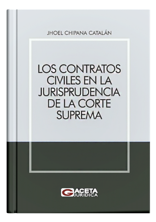 LOS CONTRATOS CIVILES EN LA JURISPRUDENCIA DE LA CORTE SUPREMA LOS CONTRATOS CIVILES EN LA JURISPRUDENCIA DE LA CORTE SUPREMA