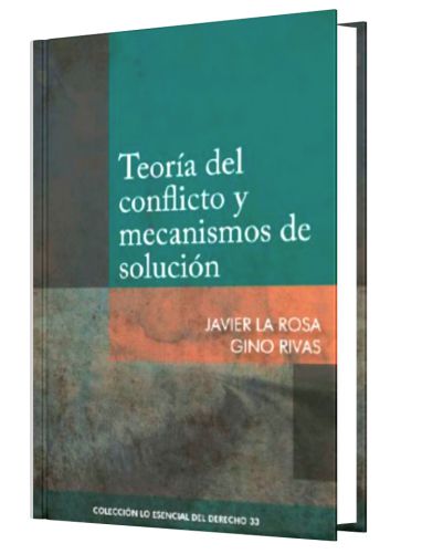 TEORÍA DEL CONFLICTO Y MECANISMOS DE SOLUCIÓN - Tomo 33 Lo Esencial del Derecho TEORÍA DEL CONFLICTO Y MECANISMOS DE SOLUCIÓN - Tomo 33 Lo Esencial del Derecho