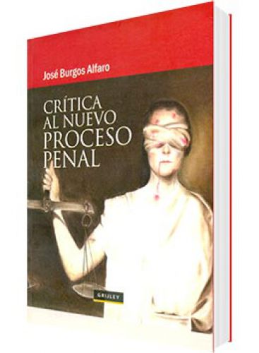 CRÍTICA AL NUEVO PROCESO PENAL..