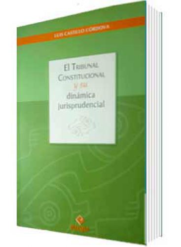 EL TRIBUNAL CONSTITUCIONAL Y SU DINÁMIC..